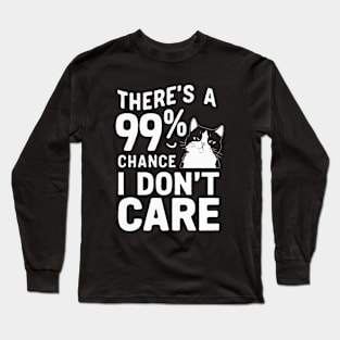 There's A 99% Chance I Don't Care. Funny Cat Long Sleeve T-Shirt